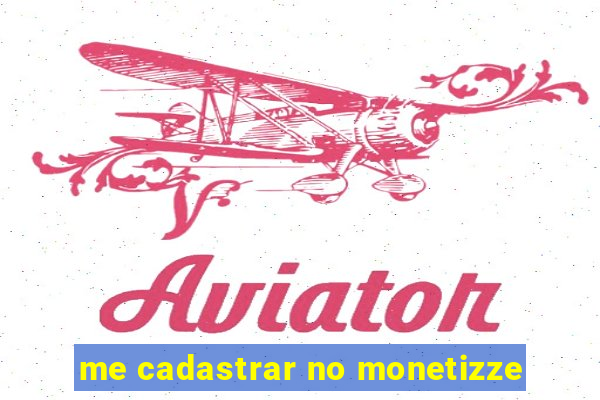 me cadastrar no monetizze